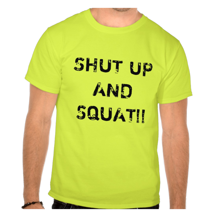 t shirt shut up and squat