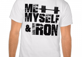 Me, Myself & Iron – Bodybuilding humor t-shirt