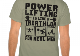 Powerlifing is like a triathlon for real men shirt