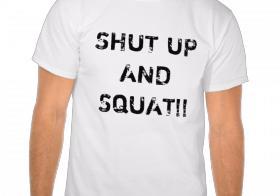 Shut up and Squat! T-shirt