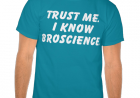 Trust me, I know Broscience!