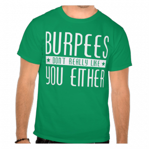 burpees-dont-like-you-either-crossfit-humor-tshirt-green