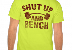 Shut up and bench T-shirt